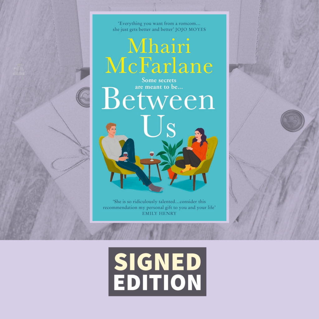 Between Us by Mhairi McFarlane (Signed by the Author) - Tea Leaves & Reads