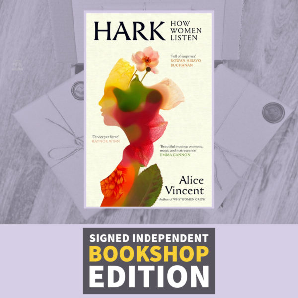 Hark: How Women Listen by Alice Vincent (Signed Independent Bookshop Edition)